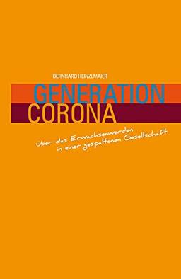 Generation Corona: Über das Erwachsenwerden in einer gespaltenen Gesellschaft