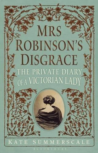 Mrs Robinson's Disgrace: The Private Diary of a Victorian Lady