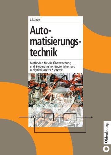 Automatisierungstechnik: Methoden für die Überwachung und Steuerung kontinuierlicher und ereignisdiskreter Systeme