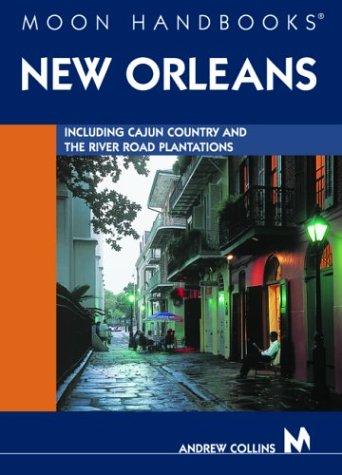 Moon Handbooks New Orleans: Including Cajun Country and the River Road Plantations