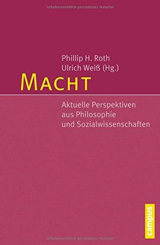 Macht: Aktuelle Perspektiven aus Philosophie und Sozialwissenschaften