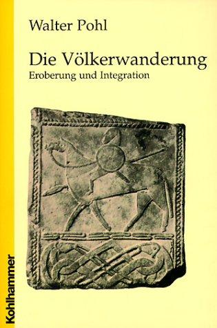 Die Völkerwanderung. Eroberung und Integration