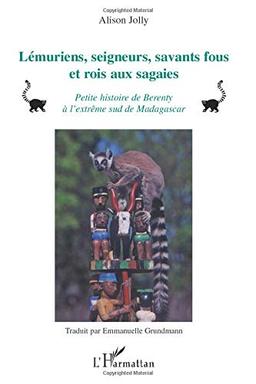 Lémuriens, seigneurs, savants fous et rois aux sagaies : petite histoire de Berenty à l'extrême sud de Madagascar