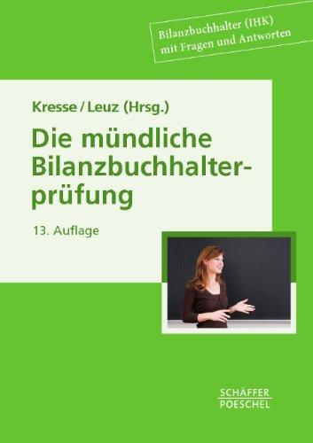 Die neue Schule des Bilanzbuchhalters / Die mündliche Bilanzbuchhalterprüfung: Bilanzbuchhalter (IHK) mit Fragen und Antworten