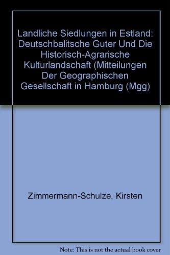 Ländliche Siedlungen in Estland: Deutschbaltische Güter und die historisch-agrarische Kulturlandschaft (Mitteilungen Der Geographischen Gesellschaft in Hamburg (Mgg)