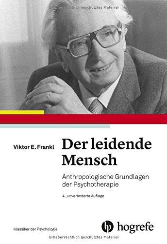 Der leidende Mensch: Anthropologische Grundlagen der Psychotherapie (Klassiker der Psychologie)