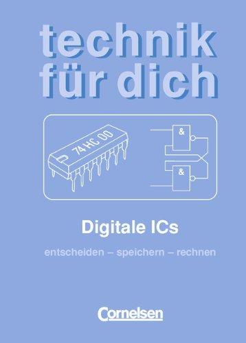 Technik für dich: Digitale ICs: Entscheiden - speichern - rechnen