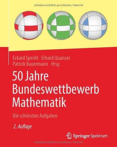 50 Jahre Bundeswettbewerb Mathematik: Die schönsten Aufgaben