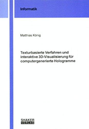 Texturbasierte Verfahren und interaktive 3D-Visualisierung für computergenerierte Hologramme