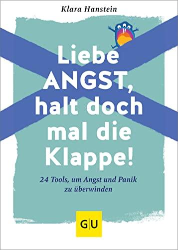 Liebe Angst, halt doch mal die Klappe!: 24 Tools, um Angst und Panik zu überwinden (GU Mind & Soul Einzeltitel)