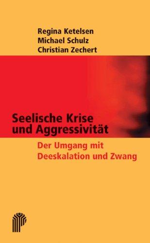 Seelische Krise und Aggressivität: Der Umgang mit Deeskalation und Zwang