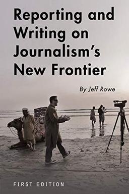 Reporting and Writing on Journalism's New Frontier