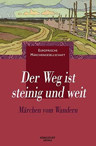 Der Weg ist steinig und weit.Der Weg ist steinig und weit: Märchen vom Wandern