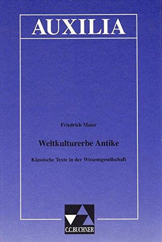 Auxilia / Weltkulturerbe Antike: Unterrichtshilfen für den Lateinlehrer / Klassische Texte in der Wissensgesellschaft