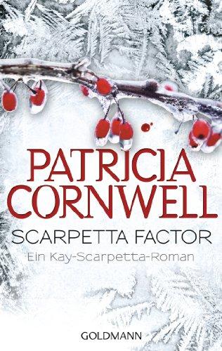 Scarpetta Factor: Kay Scarpettas 16. Fall: Ein Kay-Scarpetta-Roman