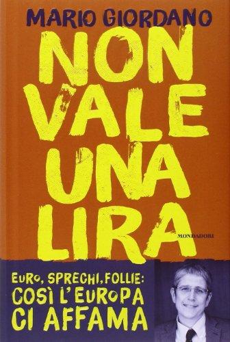 Non vale una lira. Euro, sprechi, follie: così l'Europa ci affama