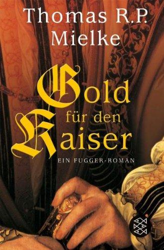 Gold für den Kaiser: Ein Fugger-Roman