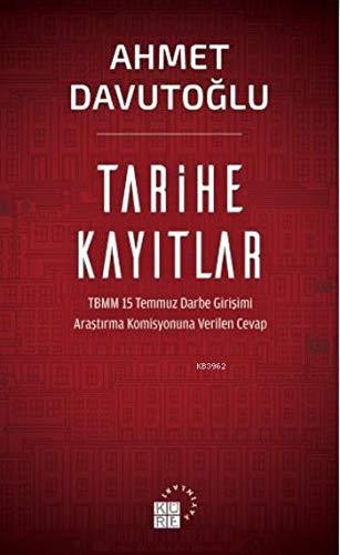 Tarihe Kayitlar: TBMM 15 Temmuz Darbe Girisimi Arastirma Komisyonuna Verilen Cevap: TBMM 15 Temmuz Darbe Girişimi Araştırma Komisyonuna Verilen Cevap