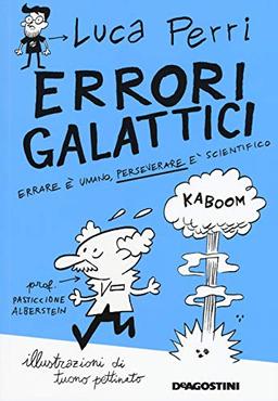 Errori galattici. Errare è umano, perseverare è scientifico