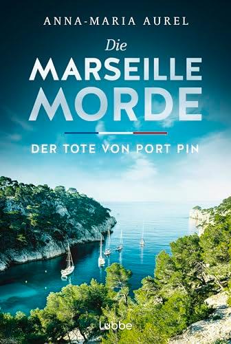 Die Marseille-Morde - Der Tote von Port Pin: Frankreich-Krimi (Mörderisches Südfrankreich, Band 2)