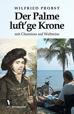 Der Palme luft'ge Krone: mit Chamisso auf Weltreise