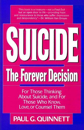 Suicide: The Forever Decision: For Those Thinking About Suicide