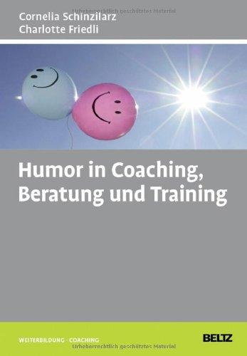 Humor in Coaching, Beratung und Training (Beltz Weiterbildung)