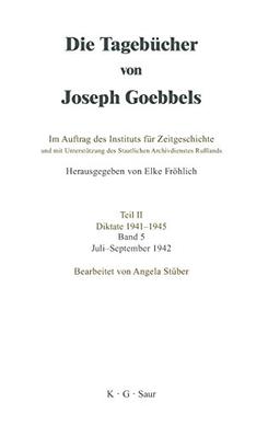 Die Tagebücher von Joseph Goebbels - Teil 2 - Diktate 1941 - 1945 - Band 5 - Juli-September  1942