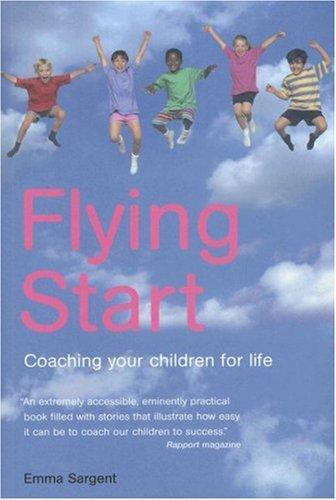 Flying Start: Coaching Your Children for Life