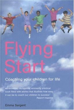 Flying Start: Coaching Your Children for Life