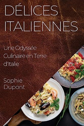 Délices Italiennes: Une Odyssée Culinaire en Terre d'Italie