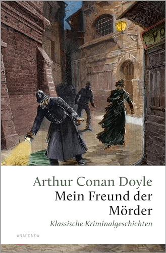 Mein Freund, der Mörder. Klassische Kriminalgeschichten: Fünf Krimis, ausnahmsweise ohne Sherlock Holmes (Große Klassiker zum kleinen Preis, Band 246)