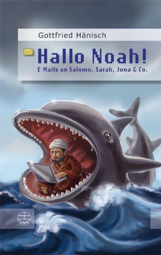 &#34;Hallo Noah&#34;. E-Mails an Salomo, Sarah, Jona & Co