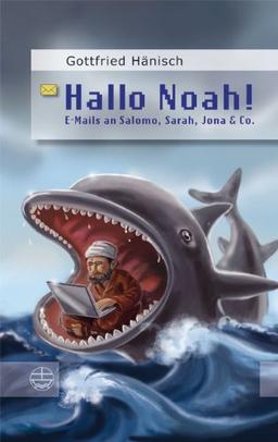 &#34;Hallo Noah&#34;. E-Mails an Salomo, Sarah, Jona & Co