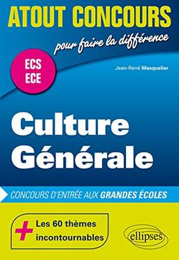 Culture générale : concours d'entrée aux grandes écoles : ECS-ECE