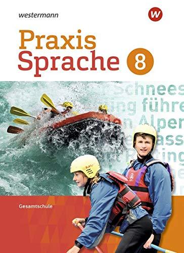 Praxis Sprache / Gesamtschule Differenzierende Ausgabe 2017: Praxis Sprache - Differenzierende Ausgabe 2017 für Gesamtschulen: Schülerband 8