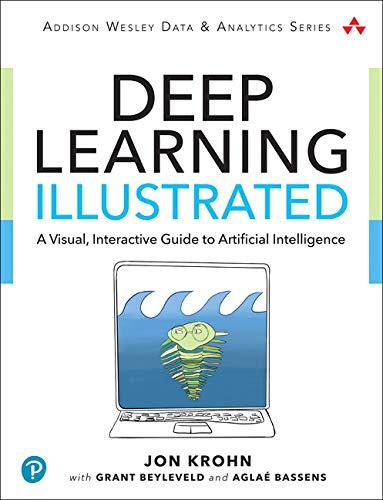 Krohn, J: Deep Learning Illustrated: A Visual, Interactive Guide to Artificial Intelligence (Addison-wesley Data & Analytics)