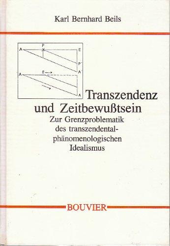 Transzendenz und Zeitbewusstsein. Zur Grenzproblematik des transzendental-phänomenologischen Idealismus