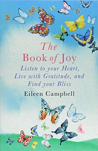 The Book of Joy: Listen to your Heart, Live with Gratitude, and Find your Bliss