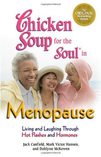 Chicken Soup for the Soul in Menopause: Living and Laughing Through Hot Flashes and Hormones