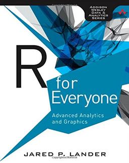 R for Everyone: Advanced Analytics and Graphics (Addison-Wesley Data and Analytics)