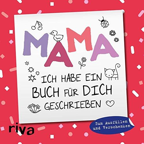 Mama, ich habe ein Buch für dich geschrieben: Zum Ausfüllen und Verschenken