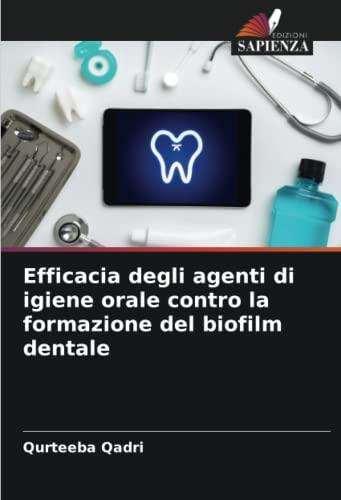 Efficacia degli agenti di igiene orale contro la formazione del biofilm dentale