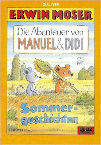 Die Abenteuer von Manuel und Didi. Sommergeschichten. ( Ab 4 J.).