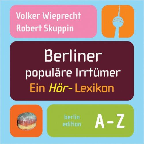 Berliner populäre Irrtümer. CD: Ein Hör-Lexikon