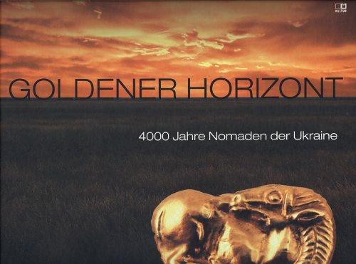 Goldener Horizont: 4000 Jahre Nomaden der Ukraine