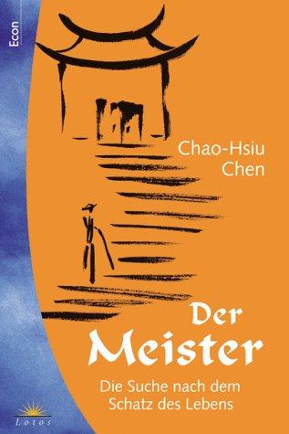 Der Meister : die Suche nach dem Schatz des Lebens.