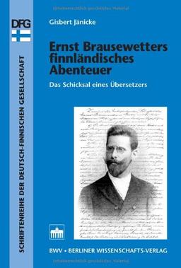 Ernst Brausewetters finnländisches Abenteuer. Das Schicksal eines Übersetzers