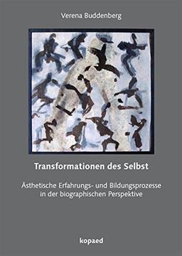 Transformationen des Selbst: Ästhetische Erfahrungs- und Bildungsprozesse in der biographischen Perspektive