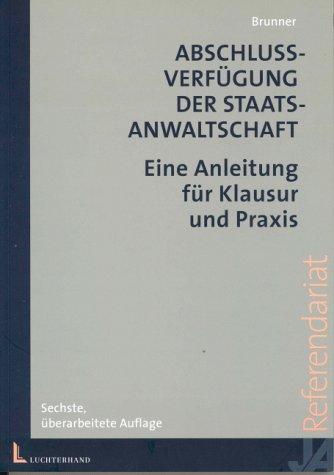 Abschlussverfügung der Staatsanwaltschaft: Eine Anleitung für Klausur und Praxis